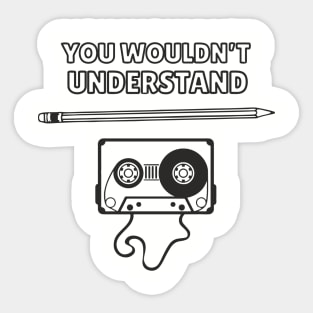 You Wouldn’t Understand Gen X Analog Nostalgia Sticker